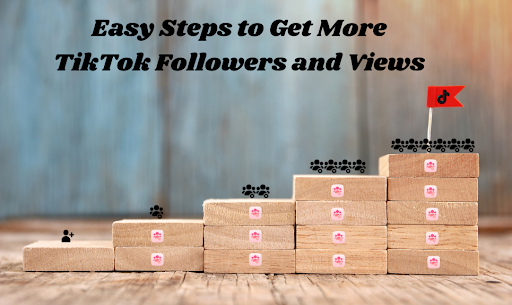 Easy Steps to Get More TikTok Followers and Views